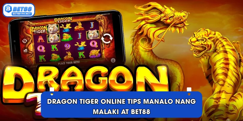 Dragon Tiger online tips manalo nang malaki at BET88