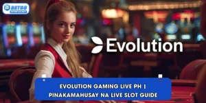 Evolution Gaming live PH | Pinakamahusay na Live Slot Guide