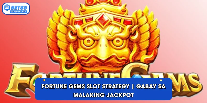 Fortune Gems slot strategy | Gabay sa Malaking Jackpot